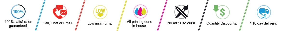 All printing is done in house, low minimums, call, chat or email. 100% satisfaction guaranteed